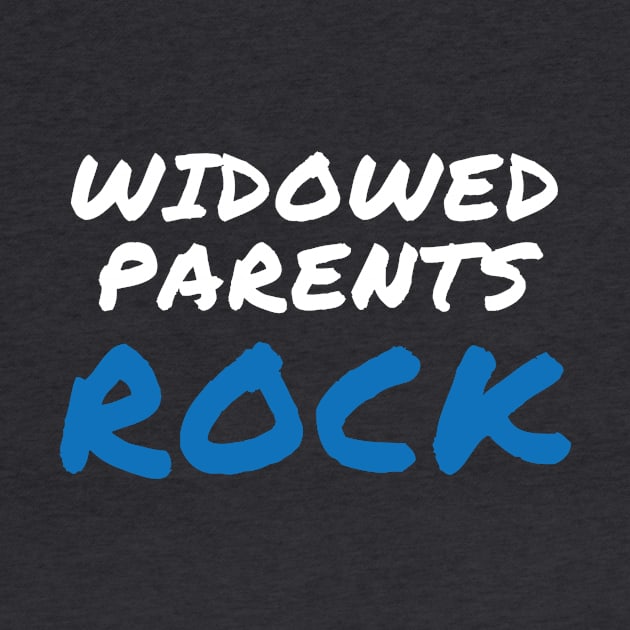 Widowed Parents Rock by Widowed Parent Institute